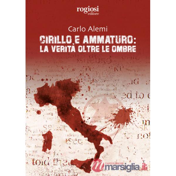 Cirillo e Ammaturo: la verità oltre le ombre