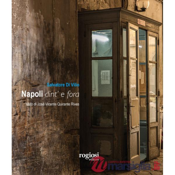 Napoli dint' e fora. Ediz. a colori