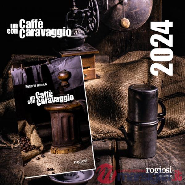 Caffè con Caravaggio. Con Calendario (Un)
