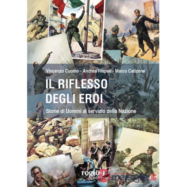 Riflesso degli eroi. Storie di Uomini al servizio della Nazione (Il)