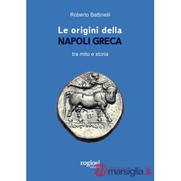Origini della Napoli greca tra mito e storia (Le)