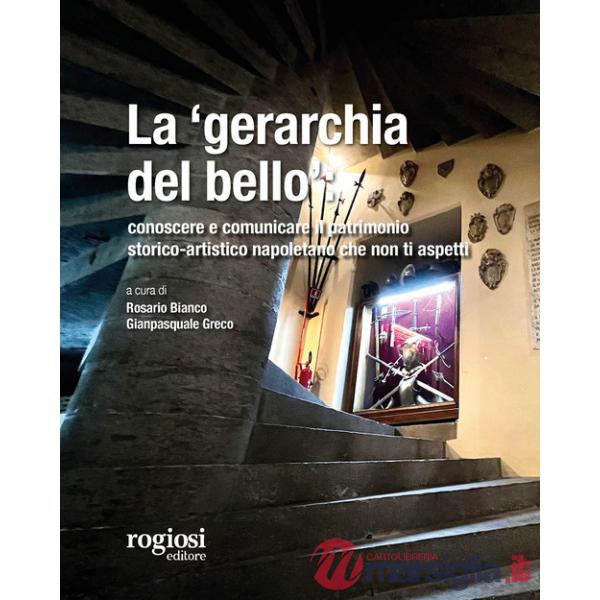 «gerarchia del bello»: conoscere e comunicare il patrimonio storico-artistico napoletano che non ti aspetti (La)