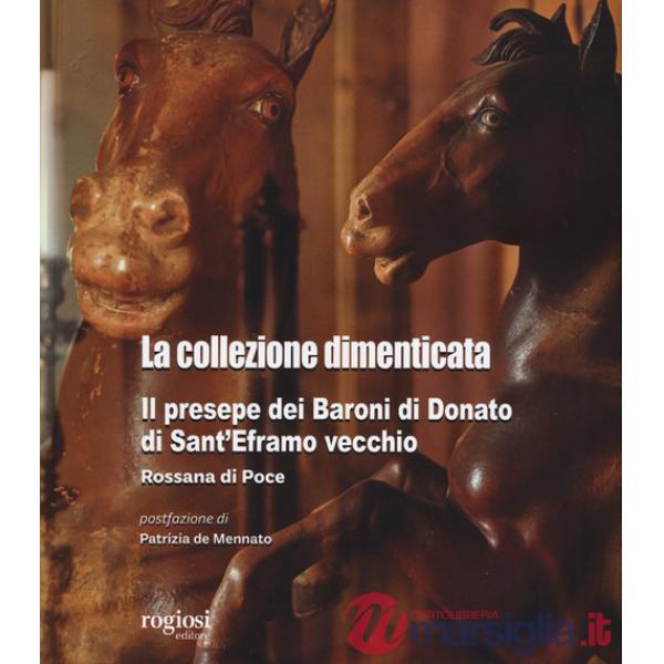 Collezione dimenticata. Il presepe dei Baroni di Donato di Sant'Eframo vecchio (La)