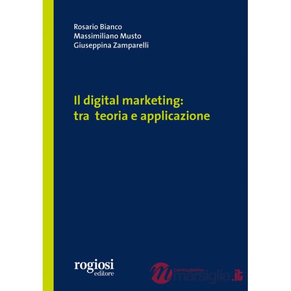 Digital marketing: tra teoria e applicazione (Il)