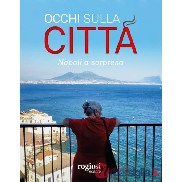 Occhi sulla città. Napoli a sorpresa. Ediz. italiana e inglese