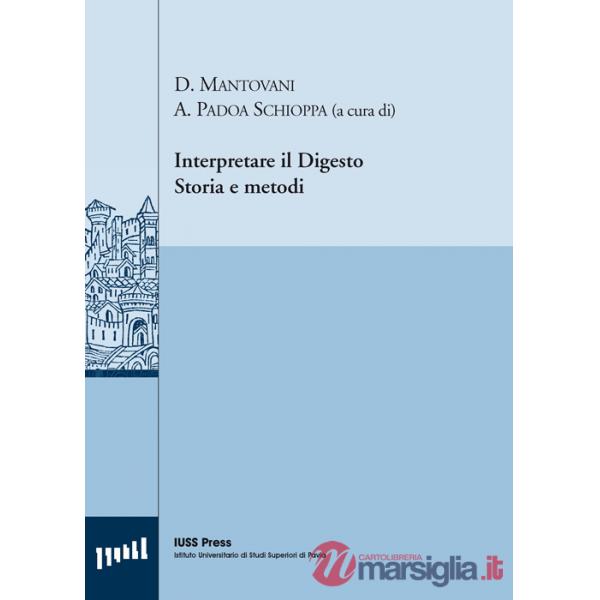 Interpretare il digesto. Storia e metodi. Ediz. multilingue