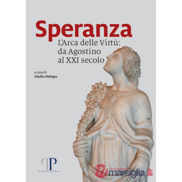 Speranza. L'Arca delle Virtù: da Agostino al XXI secolo