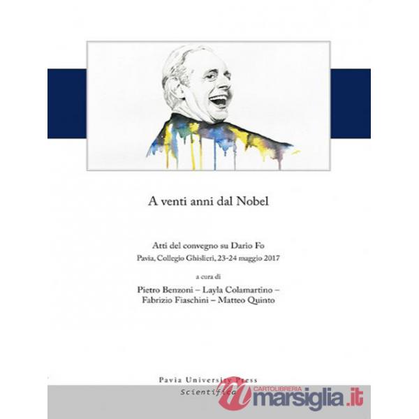 A venti anni dal Nobel. Atti del convegno su Dario Fo (Pavia, Collegio Ghislieri, 23-24 maggio 2017)