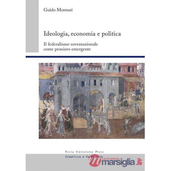 Ideologia, economia e politica. Il federalismo sovranazionale come pensiero emergente