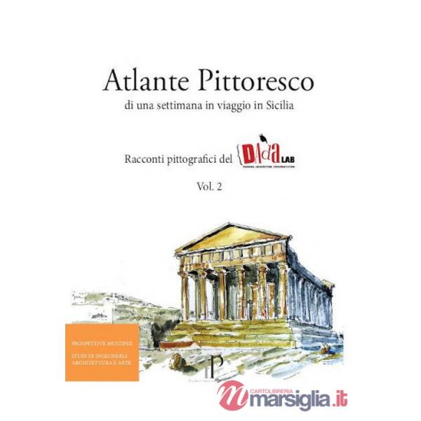 Atlante pittoresco di una settimana in viaggio in Sicilia. Racconti pittografici del DAdaLAB. Ediz. illustrata. Vol. 2