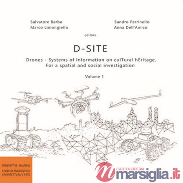 D-Site. Drones. Systems of information on culTural hEritage. For a spatial and social investigation. Vol. 1