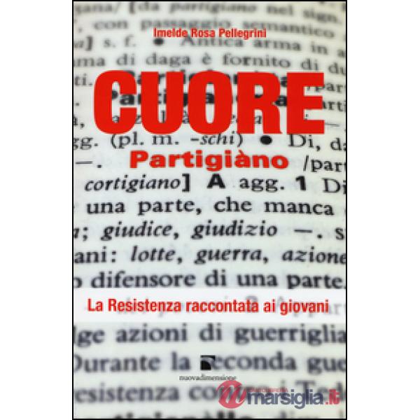 Cuore partigiano. La Resistenza raccontata ai giovani