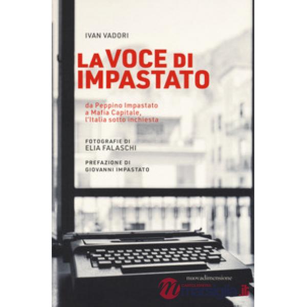 Voce di Impastato. Da Peppino Impastato a Mafia capitale, l'Italia sotto inchies