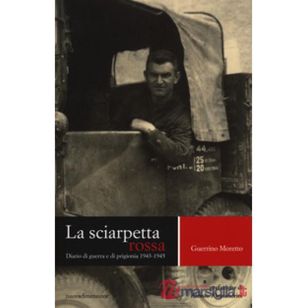 Sciarpetta rossa. Diario di guerra e di prigionia (1943-1945) (La)