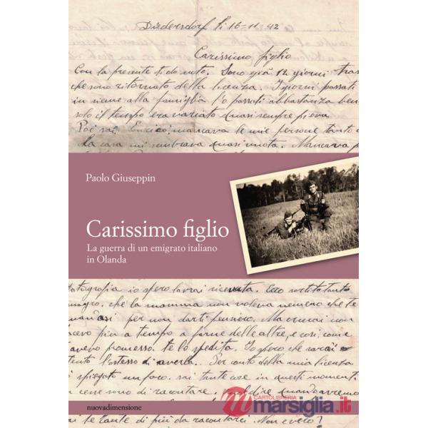 Carissimo figlio. La guerra di un emigrato italiano in Olanda
