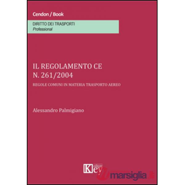 Il regolamento CE n. 261/2004. Regole comuni in materia trasporto aereo