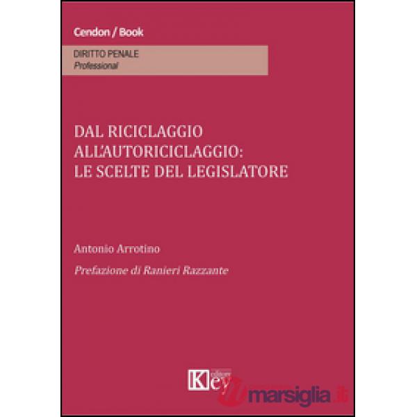 Dal riciclaggio all'autoriciclaggio. Le scelte del legislatore