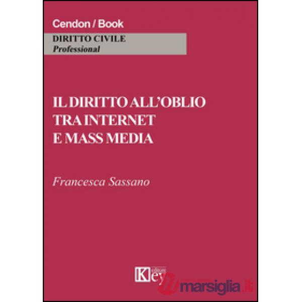 Il diritto all'oblio tra internet e mass media