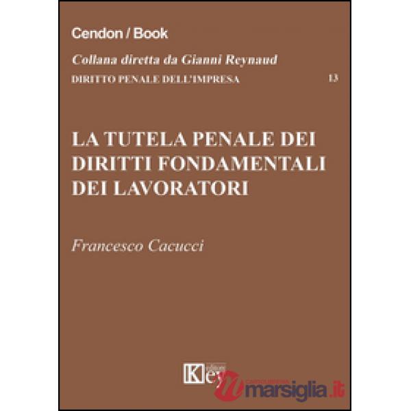 La tutela penale dei diritti fondamentali dei lavoratori