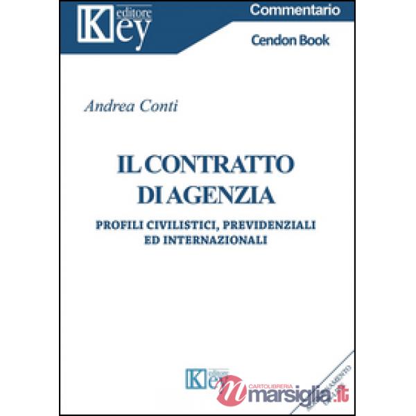 Il contratto di agenzia. Profili civilistici, previdenziali ed internaizonali