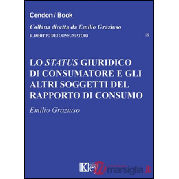 Lo status giuridico di consumatore e gli altri soggetti del rapporto di consumo