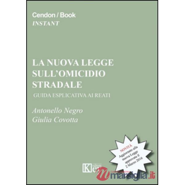 La nuova legge sull'omicidio stradale. Guida esplicativa ai reati