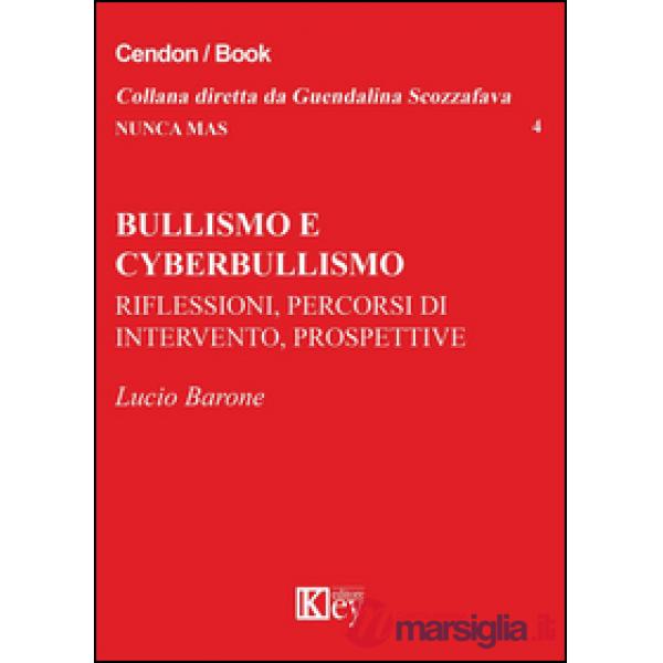 Bullismo e cyberbullismo. Riflessioni, percorsi di intervento, prospettive