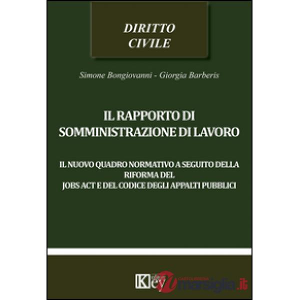 Il rapporto di somministrazione di lavoro. Il nuovo quadro normativo a seguito della riforma del jobs act e del codice degli app