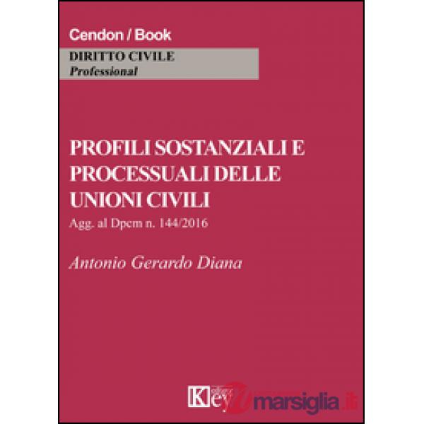 Profili sostanziali e processuali delle unioni civili. Aggiornato al Dpcm n. 144/2016