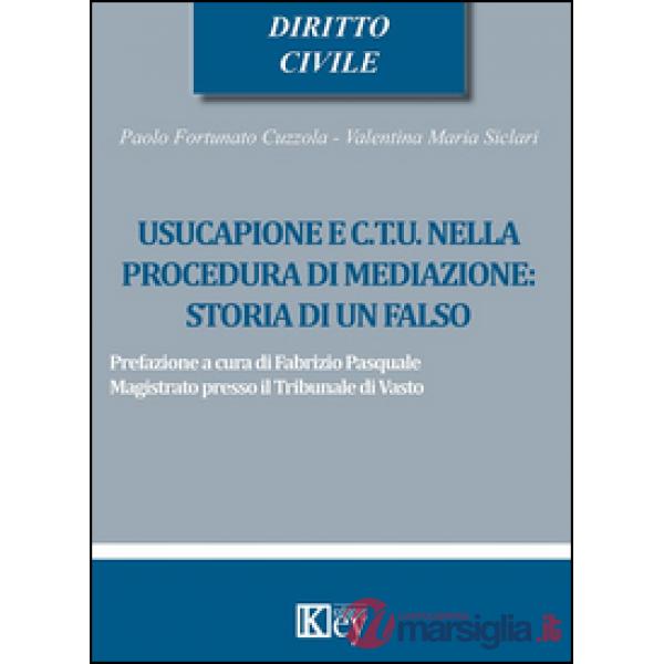 Usucapione e C.T.U. nella procedura di mediazione: storia di un falso