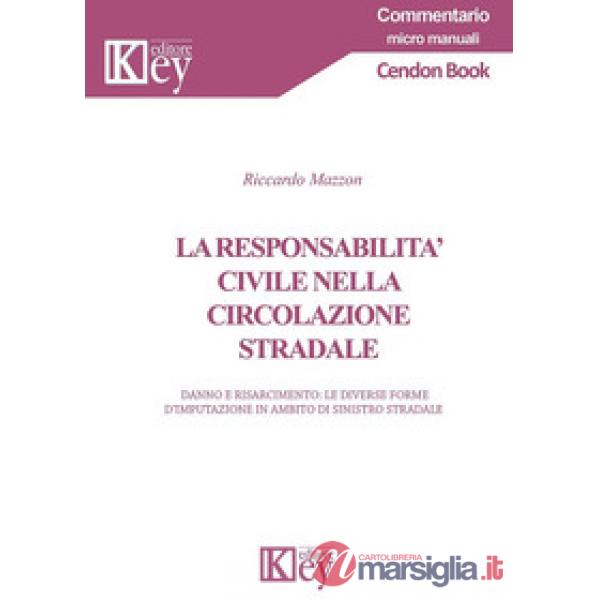 La responsabilità civile nella circolazione stradale. Danno e risarcimento: le diverse forme d'imputazione in ambito di sinistro