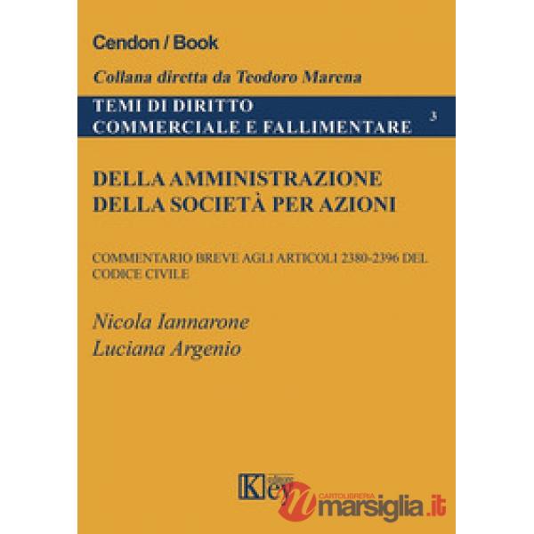 Della amministrazione della società per azioni. Commentario breve agli articoli 2380-2396 del codice civile