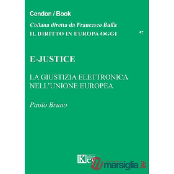 E-Justice. La giustizia elettronica nell'Unione Europea