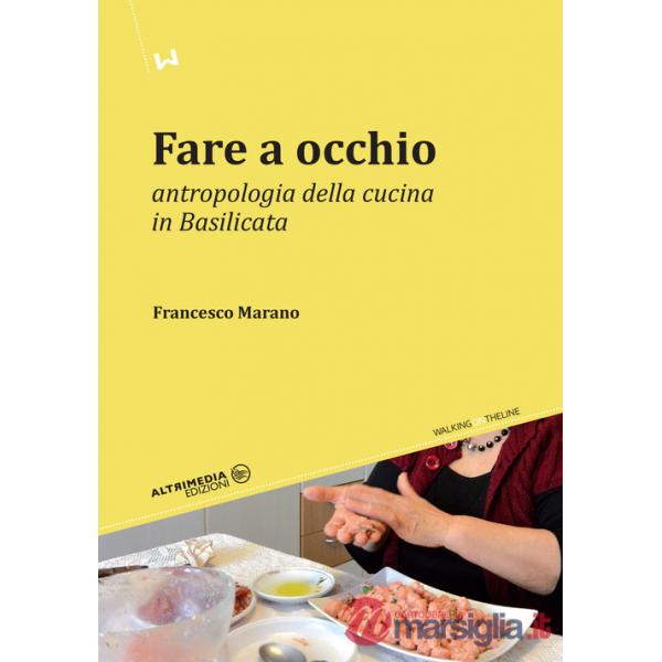 Fare a occhio. Antropologia della cucina in Basilicata