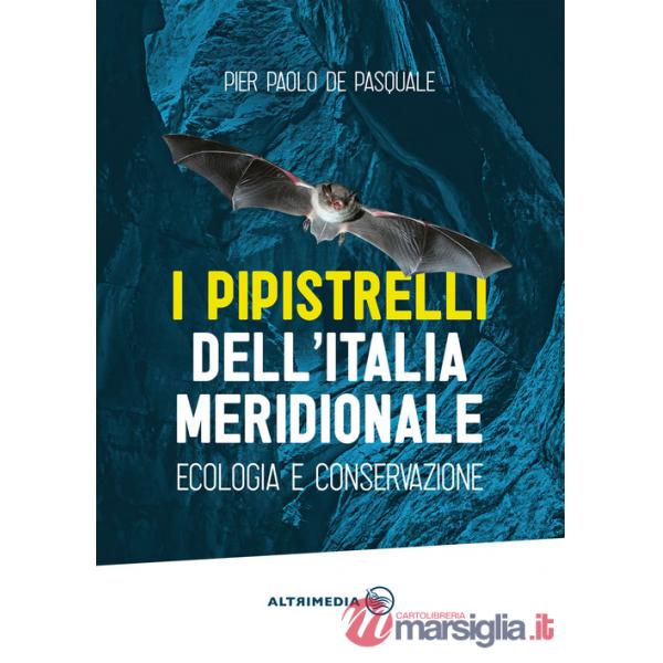 I pipistrelli dell'Italia meridionale. Ecologia e conservazione