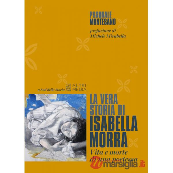 La vera storia di Isabella Morra. Vita e morte di una poetessa