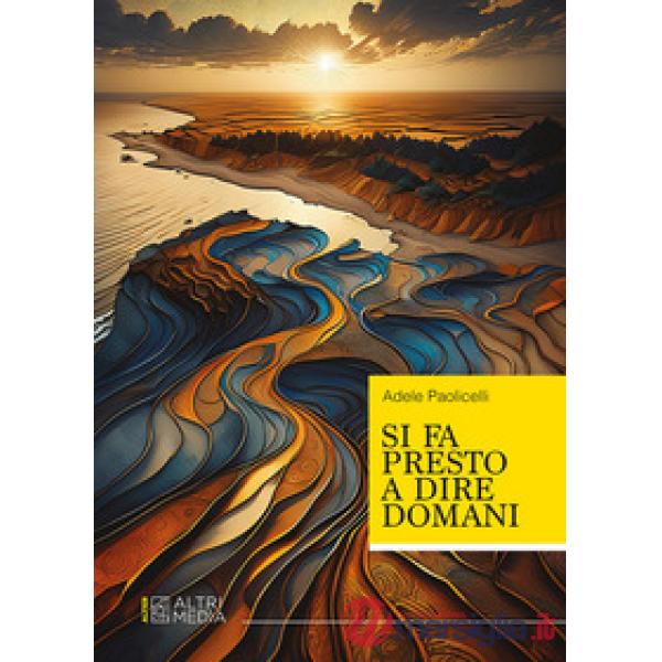 Si fa presto a dire domani