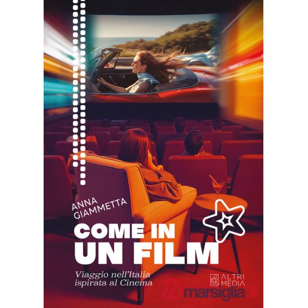 Come in un film. Viaggio nell'Italia ispirata al cinema