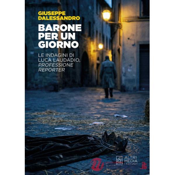 Barone per un giorno. Le indagini di Luca Laudadio, professione reporter