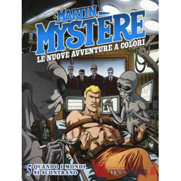 Martin Mystère. Le nuove avventure a colori. Vol. 5: Quando i mondi si scontrano