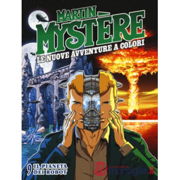 Martin Mystère. Le nuove avventure a colori. Vol. 9: Il pianeta dei robot