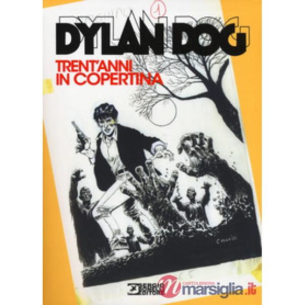 Dylan Dog. Trent'anni in copertina
