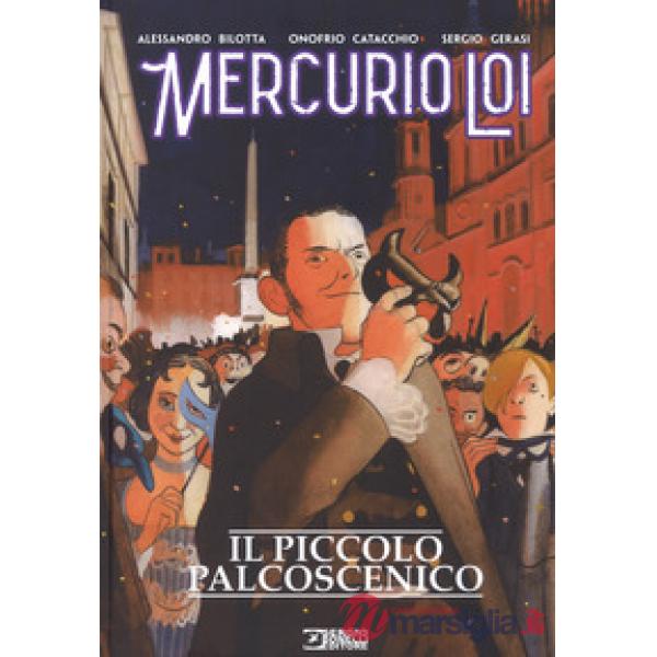 Piccolo palcoscenico. Mercurio Loi (Il)