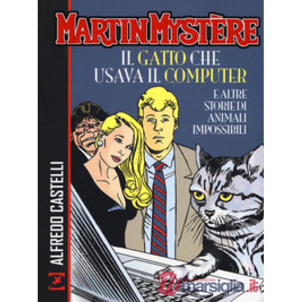 Martin Mystère. Il gatto che usava il computer e altre storie di animali impossibili