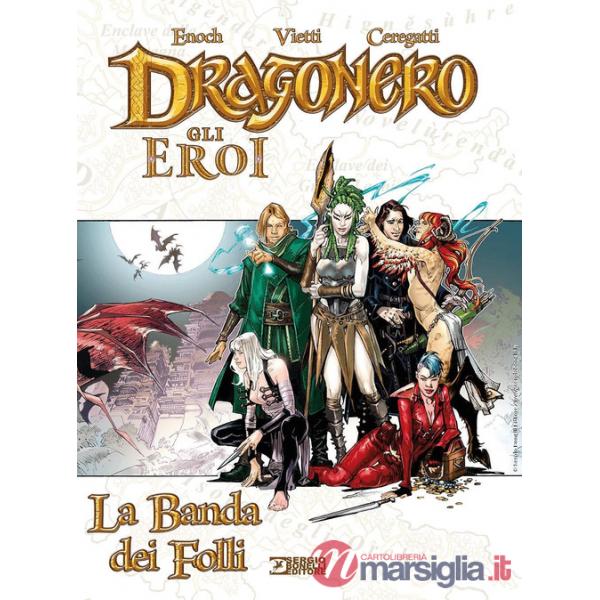 Banda dei folli. Dragonero. Gli eroi (La)