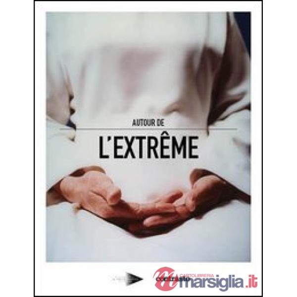 Autour de l'extreme. Ediz. illustrata