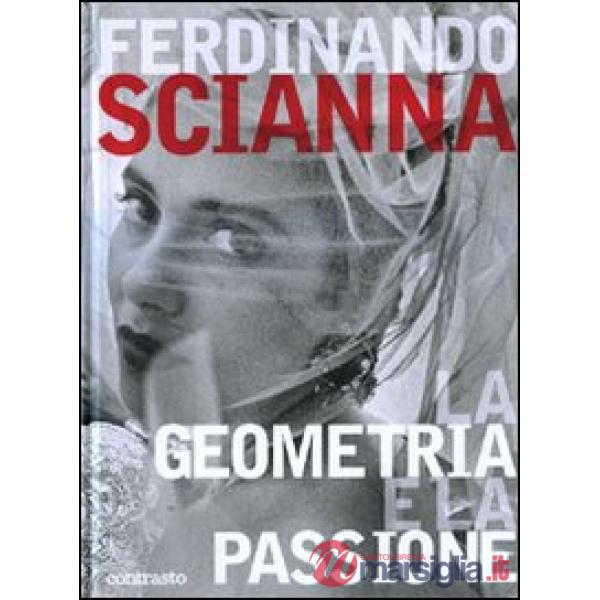 Geometria e la passione. Ediz. illustrata (La)