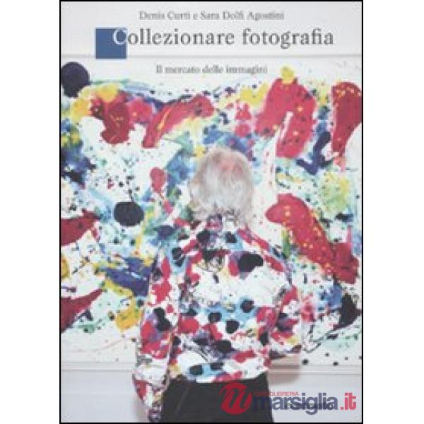 Collezionare fotografia. Il mercato delle immagini