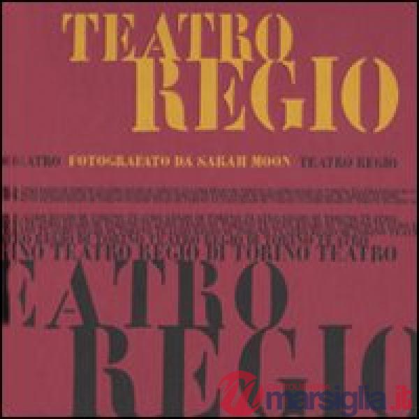 Teatro Regio. Ediz. italiana, inglese e francese