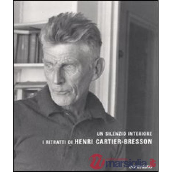 Silenzio interiore. I ritratti di Henri Cartier-Bresson. Ediz. illustrata (Un)